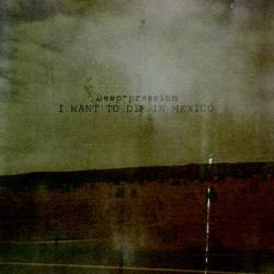 Deep-pression : I Want to Die in Mexico